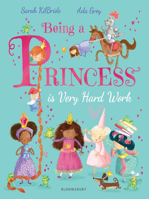 Title details for Being a Princess is Very Hard Work by Sarah KilBride - Available